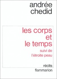 Les Corps et le Temps, suivi de L'Etroite Peau