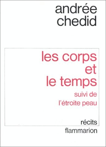 Les Corps et le Temps, suivi de L'Etroite Peau