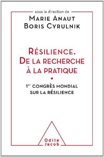 Résilience. De la recherche à la pratique: 1er congrès mondial sur la résilience