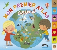 Ma première encyclopédie - Mon Premier Atlas Animé - Dès 5 ans
