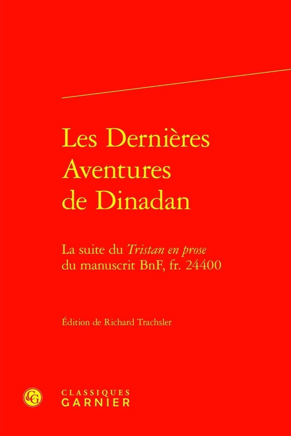 Les dernières aventures de dinadan - la suite du tristan en prose du manuscrit b: LA SUITE DU TRISTAN EN PROSE DU MANUSCRIT BNF, FR. 24400