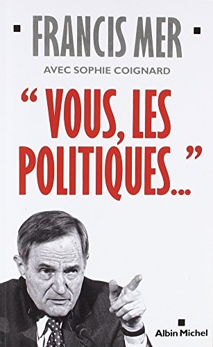 Vous, les politiques...