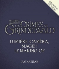 Lumière, caméra... magie! Le Making of. Les animaux fantastiques: Les crimes de Grindelwald