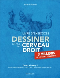 Dessiner grâce au cerveau droit: Livre d'exercices