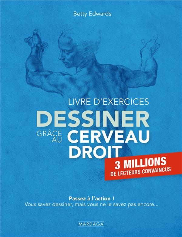 Dessiner grâce au cerveau droit: Livre d'exercices