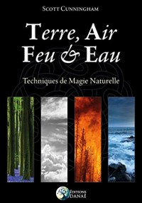 Terre, Air, Feu et Eau: Techniques de Magie Naturelle