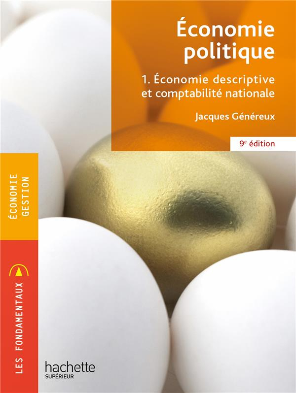 Fondamentaux - Économie Politique 1. Économie Descriptive et Comptabilite (9e Édition)
