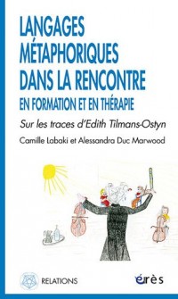 Langages métaphoriques dans la rencontre en formation et en thérapie : Sur les traces d'Edith Tilmans-Ostyn