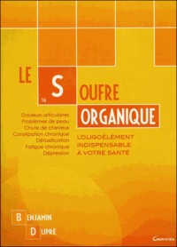 Le soufre organique - L'oligoélément indispensable à votre santé