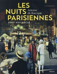 Les Nuits parisiennes. XVIIIe-XXIe siècle