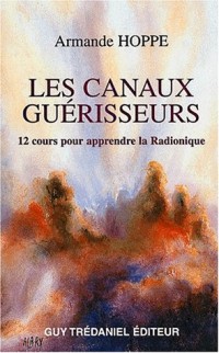 Les canaux guérisseurs. Les révélations d'Hermès Trismégiste pour le IIIème millénaire