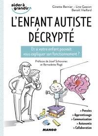 L'enfant autiste décrypté : Et si votre enfant pouvait vous expliquer son fonctionnement ?