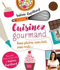 Cuisinez gourmand : Sans gluten, sans lait, sans oeufs...