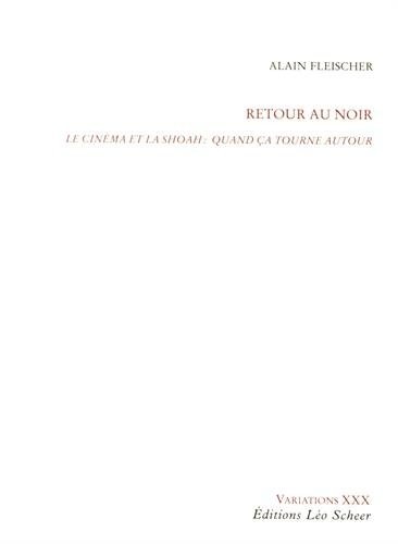 Retour au noir : Le cinéma et la Shoah : quand ça tourne autour