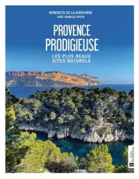 Provence prodigieuse: Les plus beaux sites naturels