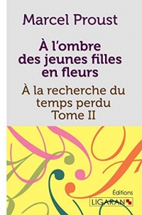 A l'ombre des jeunes filles en fleurs: A la recherche du temps perdu - Tome II