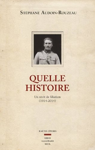 Quelle histoire. Un récit de filiation (1914-2014)