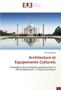 Architecture et Equipements Culturels: Conception d’un complexe islamique dans la ville de Bafoussam, à l’Ouest Cameroun