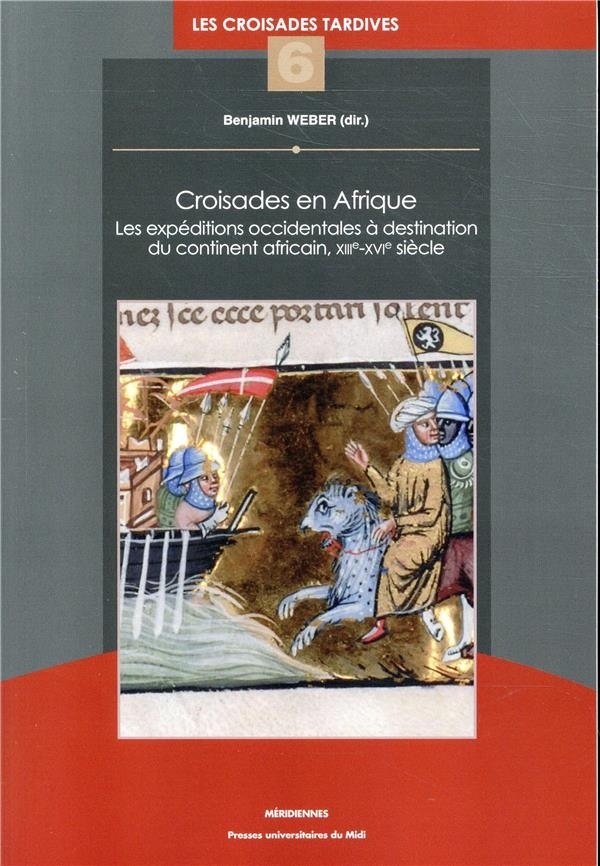 Croisades en Afrique : Les expéditions occidentales à destination du continent africain, XIIIe-XVIe siècle