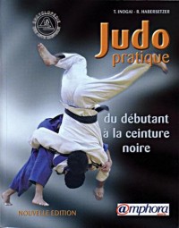 Judo pratique : Du débutant à la ceinture noire