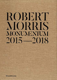 Robert Morris: Monumentum, 2015-2018