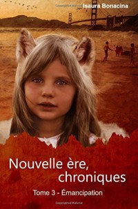 Nouvelle ère, chroniques.: Emancipation