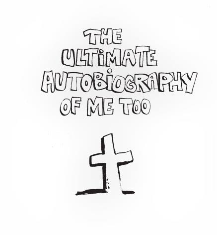The ultimate autobiography of me too