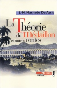 La Théorie du médaillon et autres contes