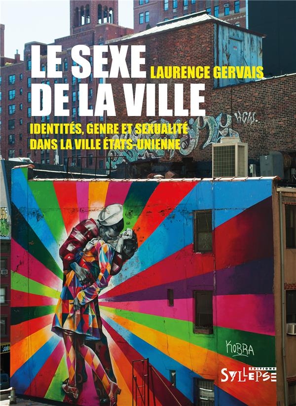 Le sexe de la ville : Identités, genre et sexualité dans la ville états-unienne