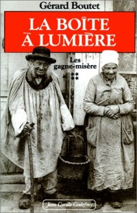 La Boîte à lumière. Les Gagne-misère, tome 4