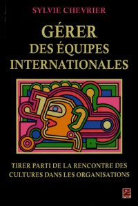 Gérer des équipes internationales : Tirer parti de la rencontre des cultures dans les organisations