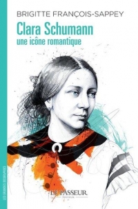 Clara Schumann, une icône romantique - La grande prêtresse de l'art