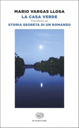 La Casa Verde. Preceduto da Storia segreta di un romanzo