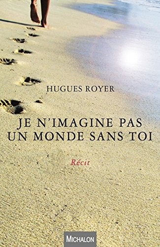 Je n'imagine pas un monde sans toi