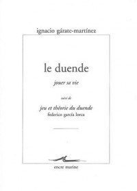 Le Duende (jouer sa vie): Suivi de jeu et théorie du Duende de Federico Garcia Lorca