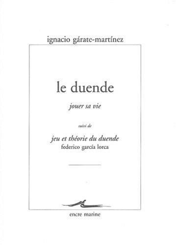 Le Duende (jouer sa vie): Suivi de jeu et théorie du Duende de Federico Garcia Lorca