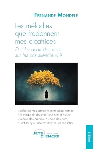 Les mélodies que fredonnent mes cicatrices: Et s’il y avait des mots sur les cris silencieux ?