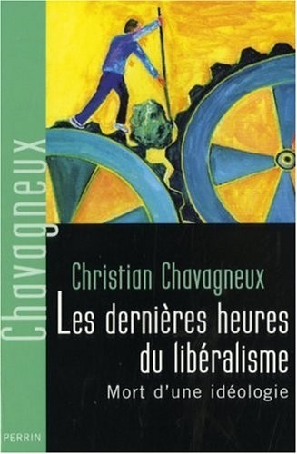 Les dernières heures du libéralisme: Mort d'une idéologie