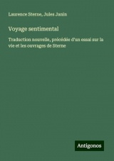 Voyage sentimental: Traduction nouvelle, précédée d'un essai sur la vie et les ouvrages de Sterne