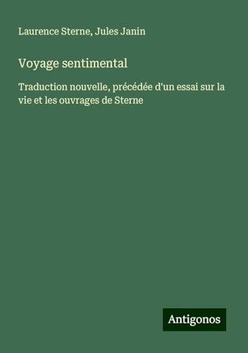Voyage sentimental: Traduction nouvelle, précédée d'un essai sur la vie et les ouvrages de Sterne [9783563051283]