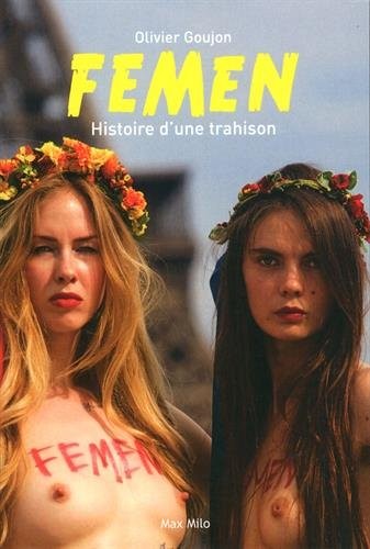 Femen - Histoire d'une trahison