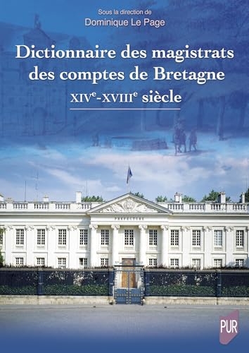 Dictionnaire des magistrats des comptes de Bretagne: XIVe-XVIIIe siècle