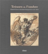 Trésors de l'ombre : Chefs-d'oeuvre du dessin français du XVIIIe siècle, collections de la Ville de Rouen