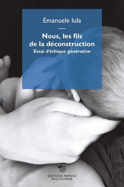 Nous, les Fils de la Deconstruction.