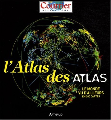L'Atlas des atlas : Le monde vu d'ailleurs en 200 cartes