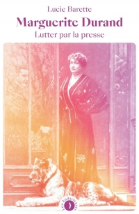 Marguerite Durand - Impératrice de la presse féministe