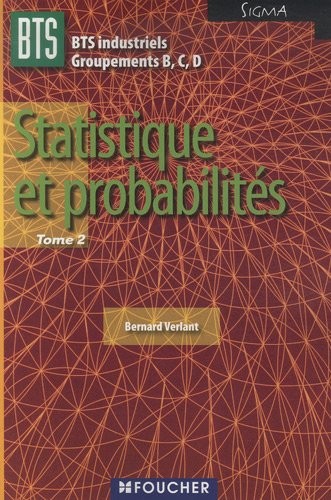 Statistique et probabilités BTS Industriel Groupements B,C,D Sigma : Tome 2