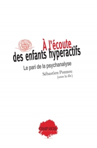 A l ecoute des enfants hyperactifs : le pari de la psychanalyse