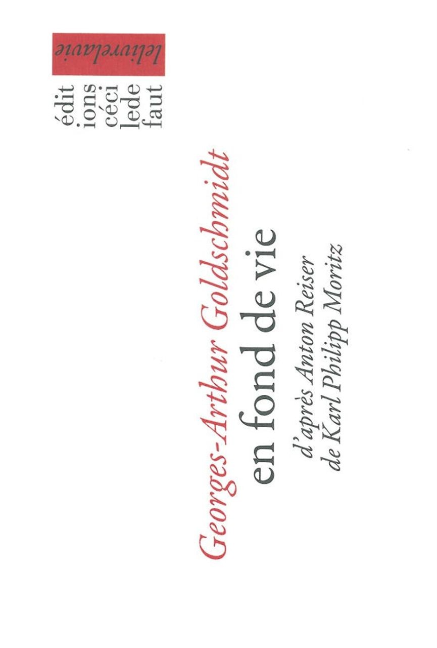 En fond de vie : D'après Anton Reiser de Karl Philipp Moritz