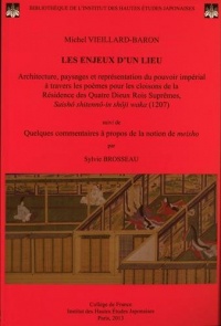 Les enjeux d'un lieu : Architecture, paysages et représentation du pouvoir impérial à travers les poèmes pour les cloisons de la Résidence des Quatre commentaires à propos de la notion de meisho